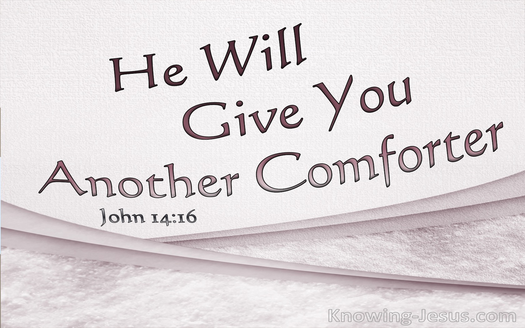 John 14:16 He Will Give You Another Comforter (pink)